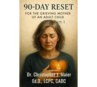 The 90-Day Reset for the Grieving Mother of an Adult Child: Part 1 (Days 1-90): A Daily Guided Journal to Honor Loss, Hold Memory, and Carry Love Forward