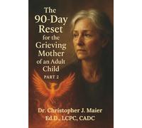 The 90-Day Reset for the Grieving Mother of an Adult Child: Part 2 (Days 91-180): Learning to Live in the After