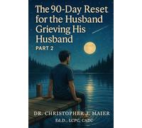 The 90-Day Reset for the Husband Grieving His Husband: Part 2 (Days 91-180): A Guided Journal for Rebuilding, Bit by Bit