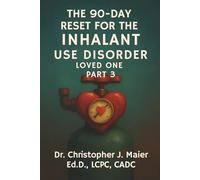 The 90-Day Reset for the Inhalant Use Disorder Loved One: Part 3 (Days 181-270): Releasing the Emotions You Were Never Allowed to Show