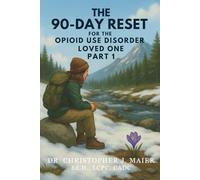 The 90-Day Reset for the Opioid Use Disorder Loved One: Part 1 (Days 1-90): A Guided Journal for Navigating Grief, Boundaries, and Unseen Trauma