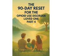 The 90-Day Reset for the Opioid Use Disorder Loved One: Part 4 (Days 271-365): A Daily Guide to Boundaries, Healing, and Loving Without Losing Yourself
