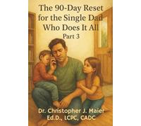 The 90-Day Reset for the Single Dad Who Does It All: Part 3 (Days 181-270): A Guided Reset for Single Dads to Rediscover Their Identity, Voice, and Direction