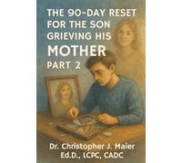 The 90-Day Reset for the Son Grieving His Mother: Part 2 (Days 91-180): Picking Up the Pieces She Left Behind