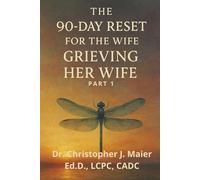 The 90-Day Reset for the Wife Grieving Her Wife: Part 1 (Days 1-90): A Daily Journal for the First Season of Heartbreak