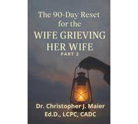 The 90-Day Reset for the Wife Grieving Her Wife: Part 2 (Days 91-180): A Journal for Grieving the Middle Stretch