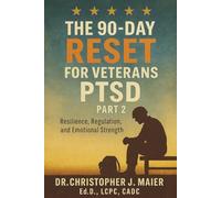 The 90-Day Reset for Veteran’s PTSD - Part 2 (Days 91-180): Build Resilience. Reclaim Purpose. Lead Yourself Forward.