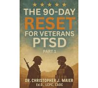 The 90-Day Reset for Veterans PTSD: Honor Your Journey. Reclaim Your Strength. Lead Yourself Forward.