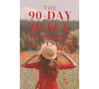 The 90-Day Reset for Women’s Self-Esteem: Part 3 (Days 181-270): Living Aligned - Intuition, Spiritual Rhythm, and Embodied Joy