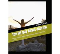 The 90-Day Reset Journal: 10 Minutes a Day for Prompts, Gratitude & Habit Tracking