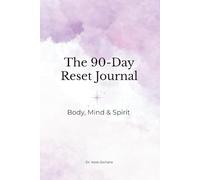 The 90-Day Reset Journal: Body, Mind & Spirit