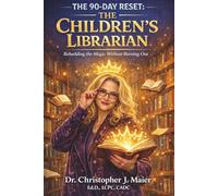 The 90-Day Reset: The Children’s Librarian - Part 1 (Days 1-90): Rebuilding the Magic Without Burning Out