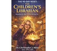 The 90-Day Reset: The Children’s Librarian - Part 1 (Days 1-90): Rebuilding the Magic Without Burning Out