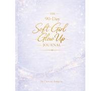 The 90-Day Soft Girl Glow Up Journal