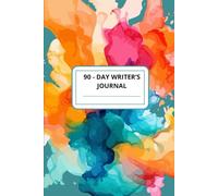 The 90-Day Writer's Journal: 90 Days to Spark Inspiration and Strengthen Your Writing Habit
