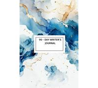 The 90-Day Writer's Journal: Build a Daily Writing Habit