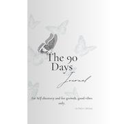 The 90 Days Journal: For Self-discovery and for growth, good vibes only.