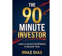 The 90 Minute Investor: Learn to Invest Confidently in Record Time