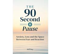 The 90-Second Pause: Anxiety, Loss, and the Space Between Fear and Reaction