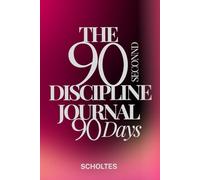 THE 90 SECONND DISCIPLINE: How Daily Consistency Eliminates Procrastination and Builds Unstoppable Momentum Complete with Interactive Exercises, Worksheets & Daily Tracking