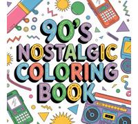 The 90s Are Back! Awaken memories with this 240-page nostalgia-filled coloring book for children and adults.: A nostalgic coloring journey through the best trends, games, and TV shows from the 90s.
