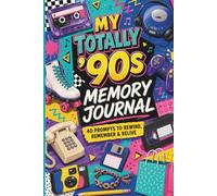 The 90s Memory Journal: 40 Nostalgic Prompts to Rewind and Record Your Best Memories from the Nineties | 6x9 Guided Remembrance Logbook for Millennials and Gen X
