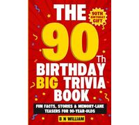 The 90th Birthday Big Trivia Book (90th Birthday Gift) - Fun Facts. Stories & Memory-Lane Teasers for 90 Year Old Birthday Present: Large Print Text