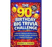 The 90th Birthday Big Trivia Challenge: Celebrate a Milestone with Brain-Teasing Games, Nostalgic Prompts, and Decade-Inspired Challenges