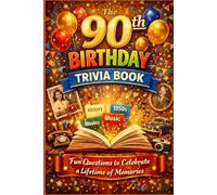 The 90th Birthday Trivia Book: Fun Questions to Celebrate a Lifetime of Memories