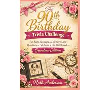 The 90th Birthday Trivia Challenge: Fun Facts, Nostalgia and Memory Lane Questions to Celebrate a Life Well Lived - Grandma Edition