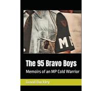 The 95 Bravo Boys: Memoirs of an MP Cold Warrior