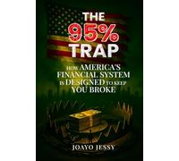 The 95% Trap: How America’s Financial System Is Designed to Keep You Broke