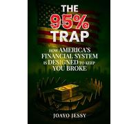 The 95% Trap: How America’s Financial System Is Designed to Keep You Broke