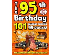The 95th Birthday Mega Funny Trivia Book: 101 Reasons Turning 95 Absolutely Rocks! Packed with Fun Activities, Laugh-Out-Loud Facts & Silly Trivia - The Perfect Milestone Gift for Someone You Love