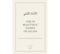 The 99 Beautiful Names of Allah: A commentary on every Name, and a dua that calls on Him by it