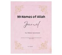 The 99 Beautiful names of Allah: A Reflection journal