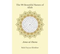 The 99 Beautiful Names of Allah: Asma-ul-Husna