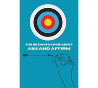 The 99 Days Experiment: Aim and Affirm