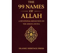 The 99 Names of Allah: A Devotional Reflection on the Asma Al-Husna