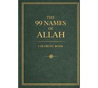 The 99 Names of Allah Coloring Book: A Beautiful Islamic Coloring Book for Adults & Teens