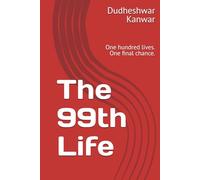 The 99th Life: One hundred lives. One final chance.
