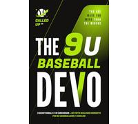The 9U Baseball Devo: A 9U Travel Baseball Devotional for Players and Teams (Called Up: Baseball Devotional Series (7U - 14U))