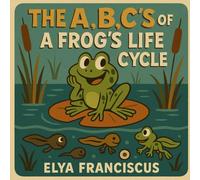 The A,B,C's of A Frog's Life Cycle: An ABC Book (The ABC Series)
