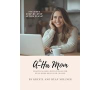 The A-Ha Mom: Practical Side-Hustle Ideas for Busy Moms Ready for Change