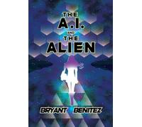 The A.I. and The Alien