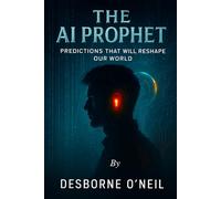 The A.I. Prophet: Predictions That Will Reshape Our World