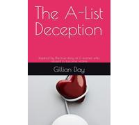 The A-List Deception: Inspired by the true story of 6 women who refused to become victims
