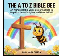 THE A TO Z BIBLE BEE: AN ALPHABET BIBBLE VERSE COLORING BOOK TO HELP KIDS LEARN SCIRPTURE AND GROW IN FAITH