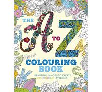 The A to Z Colouring Book: Beautiful Images to Create Colourful Lettering (Arcturus Creative Colouring)