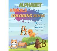 The A to Z Guide to Animal Coloring: Teaching the alphabet with animal names and developing coloring skills for ages 1, 2 & 3 years (US Edition)